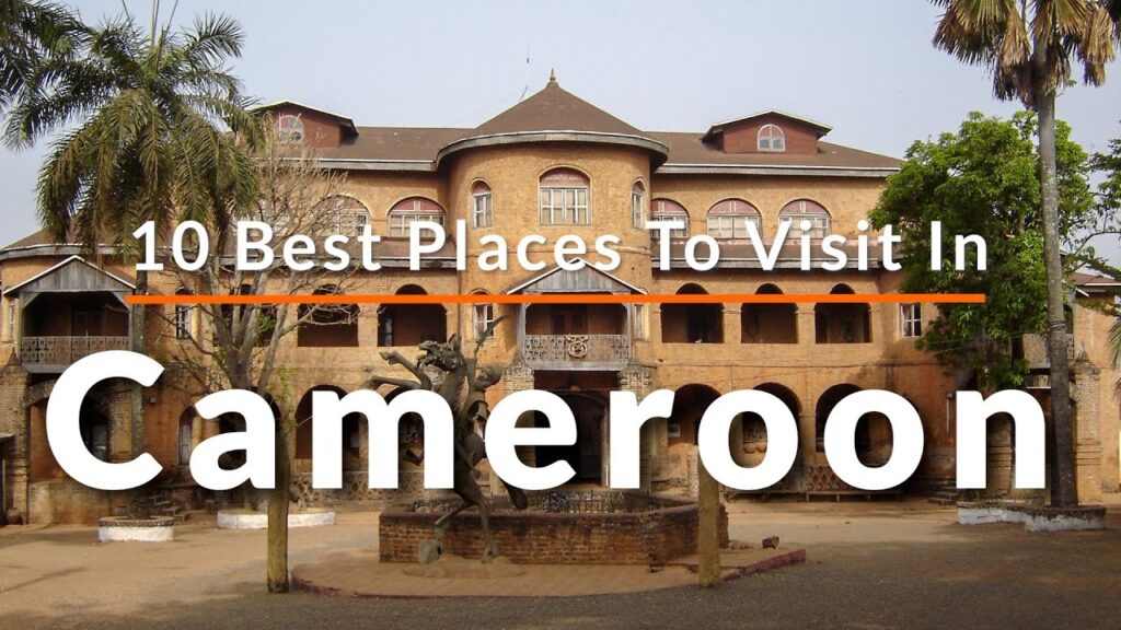 Best Places to Visit in Cameroon